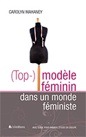 9782362491221, (top-)modèle, top-modèle, féminin, dans, un, monde, féministe, feminine appeal, carolyn, mahaney, nancy, leigh, demoss, éditions, blfeurope, la, les, places, des, femmes, dans, l’église, ministères, féminins