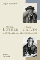 9782755000849, luther, calvin, jacques blandenier