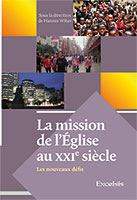 9782755001174, la, mission, de, l’église, au 21e, siècle, les, nouveaux, défis, sous, la, direction, de, hannes, wiher, marcel, christinat, benjamin, beckner, neal, blough, david, brown, danielle, drucker, bernard, huck, daniel, liechti, andré, pownall, evert, van, der, poll, vandepoll, djamba-albert, watto, éditions, excelsis, xl6, remeef