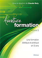 9782755001471, aventure, formation, volumes, tomes, 3, trois, une, formation, biblique, et, pratique, trois, 3, ans, années, sous, la, direction, de, claude, baty, mireille, boissonnat, katie, badie, pierre, lacoste, vincent, miéville, christophe, paya, yvez, pizant, marc, pons, joel, richerd, olivier, risnes, pierre, andré, schaechtelin, françois, bassin, émile, nicole, éditions, excelsis, xl6, union, des, églises, évangéliques, libres, de, france, études, bibliques