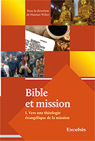 9782755001525, les, bibles, et, missions, vers, une, théologie, évangélique, de, la, mission, hannes, wiher, mctair, wall, émile, nicole, christophe, paya, jacques, buchhold, bernard, huck, charles-daniel, maire, christopher, wright, éditions, excelsis, xl6, remeef, missionnaires