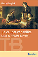 9782755001655, le, célibat, réhabilité, signe, du, royaume, qui, vient, redeeming, singleness, barry, danylak, préface, de, john, piper, éditions, excelsis, xl6, collections, théologies, bibliques, célibataires, hommes, femmes