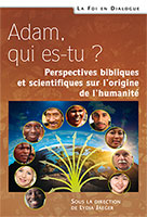 9782755001785, adam, qui, es, tu, perspectives, bibliques, et, scientifiques, sur, l’origine, de, l’humanité, lydia, jaeger, denis, alexander, henri, blocher, jacques, buchhold, marc, godinot, nicolas, ray, matthieu, richelle, collections, la, foi, en, dialogue, éditions, excelsis, xl6, gbu, groupes, bibliques, universitaires