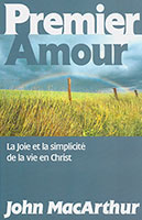 9782804501273, premier, amour, la, joie, et la simplicité, de la vie, en christ, first, love, john, macarthur, mcarthur, éditions, blfeurope