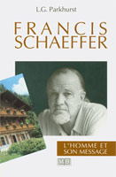 9782826032557, francis, schaeffer, l’homme, et, son, message, louis, gifford, parkhurst, éditions, mb, la, maison, de, la, bible, biographies