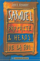 9782826033837, samuel, prophète, et, héros, de, la, foi, john, h., alexander, éditions, mb, la, maison, de, la, bible