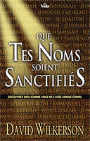 9782847000320, que, tes, noms, soient, sanctifiés, découvrez, dieu, comme, vous, ne, l’avez, jamais, connu, hallowed, be, thy, names, david, wilkerson, éditions, vida