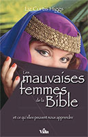 9782847001303, les, mauvaises, femmes, de, la, bible, et, ce, qu’elles, peuvent, nous, apprendre, bad, girls, of, the, bible, liz, curtis, higgs, éditions, vida