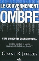 9782847001808, le, gouvernement, de, l’ombre, vers, un, nouvel, ordre, mondial, une élite, mondiale, et, secrète, nous, surveille, elle, à, nos, dépens, grant, jeffrey, éditions, vida