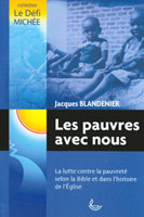 9782850315879, les, pauvres, avec, nous, la, lutte, contre, la, pauvreté, selon, la, bible, et, dans, l’histoire, de, l’église, jacques, blandenier, collection, le, défi, michée, éditions, llb, la, ligue, pour, la, lecture, de, la, bible