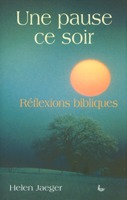 9782850315923, une, pause, ce, soir, réflexions, bibliques, helen, jaeger, éditions, llb, la, ligue, pour, la, lecture, de, la, bible