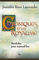 9782850315954, chroniques, d’un, royaume, paraboles, pour, aujourd’hui, jennifer, rees, larcombe, éditions, llb, la, ligue, pour, la, lecture, de, la, bible