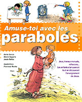 9782850316623, amuse, toi, avec, les, paraboles, jeux, travaux, manuels, réflexions, les, enfants, s’amuseront, tout, en, découvrant, l’enseignement, de, jésus-christ, berta, garcia, merè, segarra, jesús, ballaz, illustrations, de, francesc, rovira, éditions, llb, la, ligue, pour, la, lecture, de, la, bible