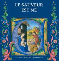 9782853006125, le, sauveur, est, né, jésus-christ, l’histoire, de, noel, accompagnée, d’enluminures, du, moyen, âge, éditions, biblio, sbf, société, biblique, française, abu, alliance, biblique, universelle