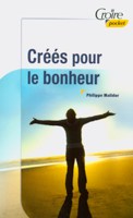 9782855091181, créés, pour, le, bonheur, philippe, malidor, éditions, croire, publications, collection, pocket, êtres, heureux, jardins, délices, hommes, femmes, aimer, profiter, merveilles, harmonie, complète, créateur, création, message, clairement, souffrir, vocation, projet, initial, dieu, humains, problèmes, souffrances, infliger, motifs, religieux, confortable, occident, vallée, larmes, bouleversements, mondiaux, réalités, quotidiens, majorité, vie, difficiles, définitions, conditions, ecclésiaste, jésus-christ, pistes, proposer