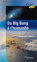 9782855091310, du, big, bang, à, l’humanité, et, dieu, dans, tout, cela, pierre, north, science, et, foi, volumes, tomes, 3, trois, 31, trente, unes, collections, croire, pocket, éditions, croire, publications, gbu, groupes, bibliques, universitaires