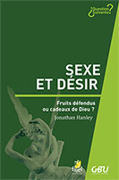 9782863143308, sexe, et désir, fruits défendus, ou cadeaux, de dieu, jonathan, hanley, collections, questions, suivantes, éditions, farel, gbu, groupes, bibliques, universitaires