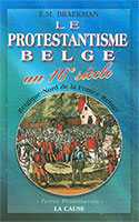 9782876570283, le, protestantisme, belge, au, 16e, siècle, belgique, nord, de, la, france, refuge, émile, michel, braekman, éditions, lacause