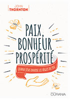 9782889130467, paix, bonheur, prospérité, john thornton