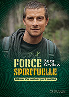 9782889130702, force spirituelle, bear grylls