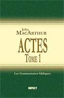 9782890820326, les, actes, des, apôtres, chapitres, 1–12, tomes, volumes, 1, un, the, new, testament, commentary, acts, chapters, 1-12, john, macarthur, mcarthur, collections, les, commentaires, bibliques, éditions, impact, publications, chrétiennes