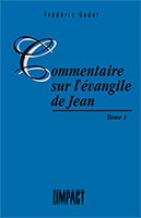 9782890820463, commentaire, sur, l’évangile, de, jean, frédéric, godet, volumes, tomes, 1, un, les, commentaires, bibliques, collections, d’or, éditions, impact, publications, chrétiennes