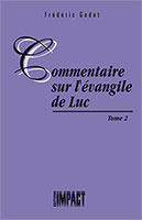 9782890820500, commentaire, sur, l’évangile, de, luc, volumes, tomes, 2, deux, frédéric, godet, les, commentaires, bibliques, collections, d’or, éditions, impact, publications, chrétiennes