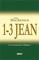 9782890821101, un, à, trois, 1-3, les, épîtres, lettres, de, jean, the, new, testament, commentary, john, macarthur, mcarthur, collections, les, commentaires, bibliques, éditions, impact, publications, chrétiennes