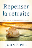 9782890825147, repenser la retraite, john piper