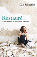 9782895190400, restauré, le, plan, de, secours, de, dieu, pour, des, vies, brisées, restored, dan, schaeffer, collections, paraklésis, éditions, dhp, publications, discovery, house, publishers