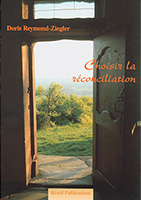 9782902916504, choisir, la, réconciliation, doris, reymond, ziegler, éditions, olivétan, relations, d’aides