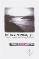 9782905464620, au, commencement, dieu, genèse, 1, à, 3, et, l’autorité, de, l’écriture, edward, j., young, éditions, kerygma