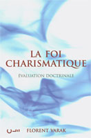 9782906090163, la, foi, charismatiques, évaluation, doctrinale, florent, varak, éditions, clé, charismes, dons, de, guérisons, miracles, parler, en, langues, glossolalie, saint-esprit, délivrances, dénominations