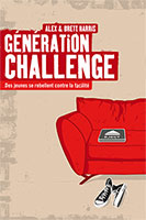 9782906090989, génération, challenge, des, jeunes, se, rebellent, contre, la, facilité, do, hard, things, alex, et, and, brett, harris, éditions, clé, jeunesses, adolescents, adolescence, ados