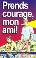 9782906287471, prends, courage, mon, ami, que, faire, si, je, n’y, arrive, pas, christians, take, heart, tom, wells, éditions, europresse