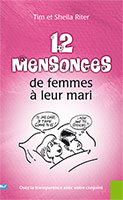 9782910246327, 12, mensonges, de, femmes, à, leur, mari, osez, la, transparence, avec, votre, conjoint, tim, sheila, riter, éditions, blf, europe, blfeurope