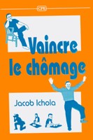 9782910307226, vaincre, le, chômage, jacob, ichola, éditions, cpe, centre, de, publications, évangéliques