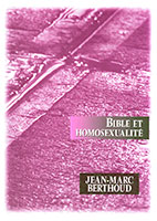 9782912652096, bible, et, homosexualité, que, doivent, penser, les, chrétiens, jean-marc, berthoud, éditions, apeb, association, pour, la, promotion, de, l’étude, de, la, bible