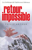 9782914562249, retour, impossible, le, challenge, de, l’épître, aux, hébreux, philip, arthur, éditions, europresse