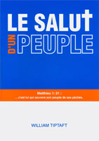 9782914562546, le, salut, d’un, peuple, matthieu, 1, 21, c’est, lui, qui, sauvera, son, peuple, de, ses, péchés, his, people, william, tiptaft, éditions, europresse