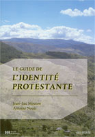 9782917088128, le, guide, de, l’identité, protestante, jean-luc, mouton, antoine, nouis, éditions, ddb, desclées, de, brouwer, des, ilôts, de, résistance, sainte, cène