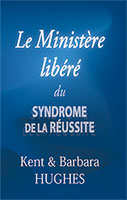 9782923614021, le, ministère, libéré, du, syndrome, de, la, réussite, liberating, ministry, from, the, success, kent, barbara, hughes, syndrome, éditions, sembeq