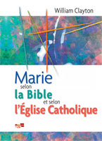 9782930082059, marie, selon, la, bible, et, selon, l’église, catholique, william, clayton, éditions, le, bon, livre, dénominations