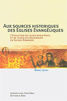 9782940330003, aux, sources, historiques, des, églises, évangéliques, l’évolution, de, leurs ministères, et, de, leurs, ecclésiologies, en, suisse, romande, marc, luthi, éditions, je, sème, dénominations