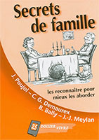 9782940330058, secrets, de, famille, les, reconnaître, pour, mieux, les, aborder, jacques, poujol, claude, gérard, demaurex, bernard, bally, jean-jacques, meylan, éditions, je, sème, collection, dossier, vivre, 25