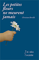 9782940335268, les, petites, fleurs, ne, meurent, jamais, j’ai, vécu, l’inceste, christiane, berville, pédophilie, éditions, ourania