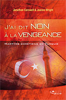 9782940335275, j’ai, dit, non, à, la, vengeance, martyrs, chrétiens, en, turquie, married, to, a, martyr, a, story, of, tragedy, and, hope, jonathan, carswell, éditions, ourania, biographies, témoignages, persécutions, persécutés, portes, ouvertes, suisse