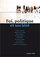 9782940335299, foi, politique, et, société, frédéric, baudin, de, coninck, daniel, hillion, monique, holland, silvia, hyka, ricardo, lumengo, franck, meyer, jacques, neirynck, christel, lamère, ngnambi, éditions, ourania, collections, convictions