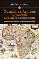 9782953374810, comment, l’afrique, a, façonné, la, pensée, chrétienne, la, redécouverte, du, terreau, du, christianisme, occidental, éditions, clé, pja, thomas, oden